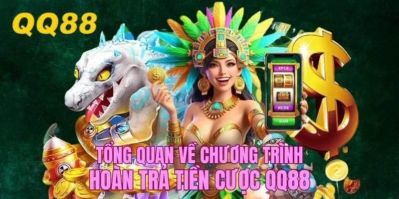 Tổng quan về chương trình tặng thưởng QQ88 